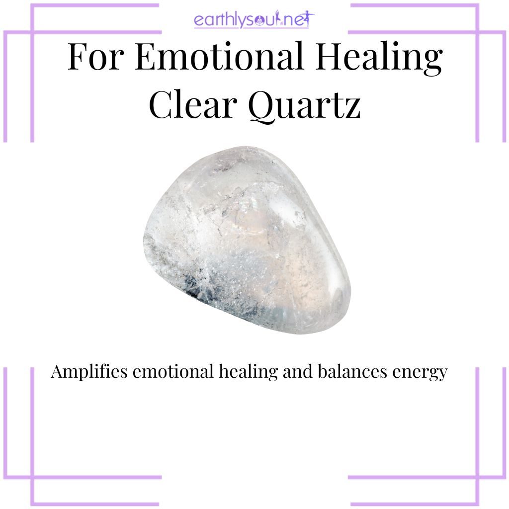 Clear quartz to amplify emotional healing energies
