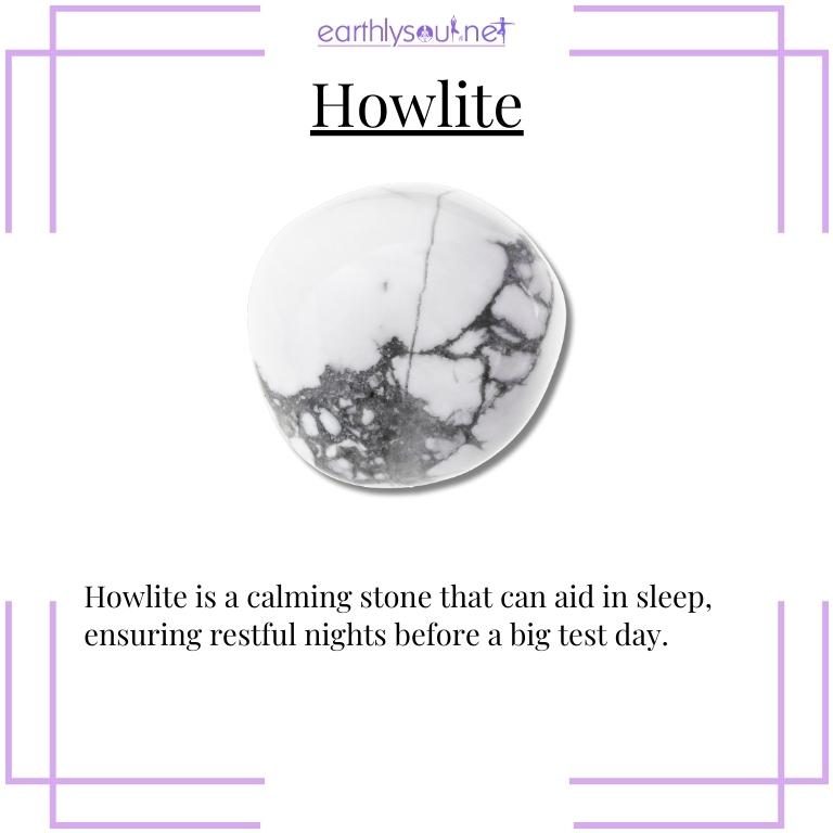 Howlite crystal for restful sleep before tests