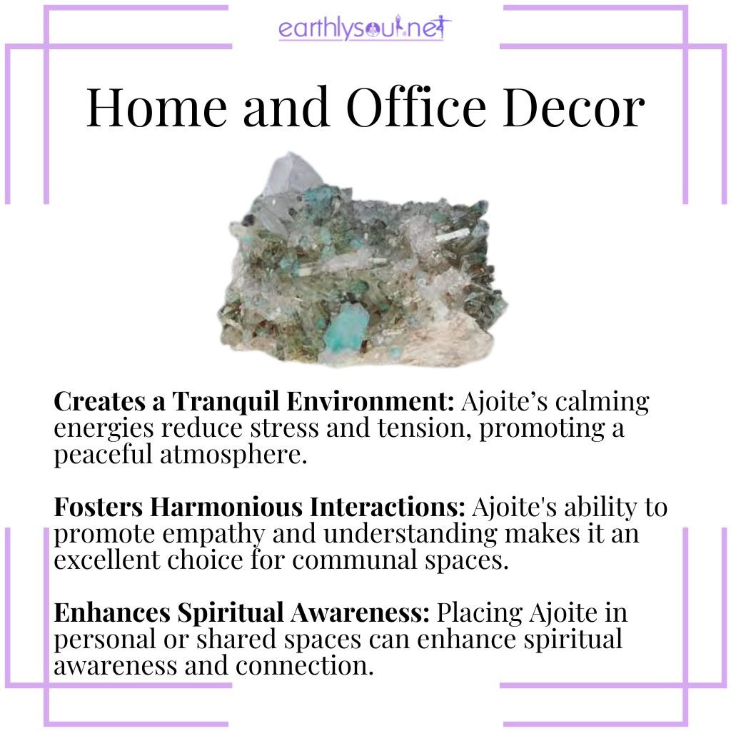 Ajoite decor creates tranquility, fosters harmonious interactions, and enhances spiritual awareness in homes and offices.