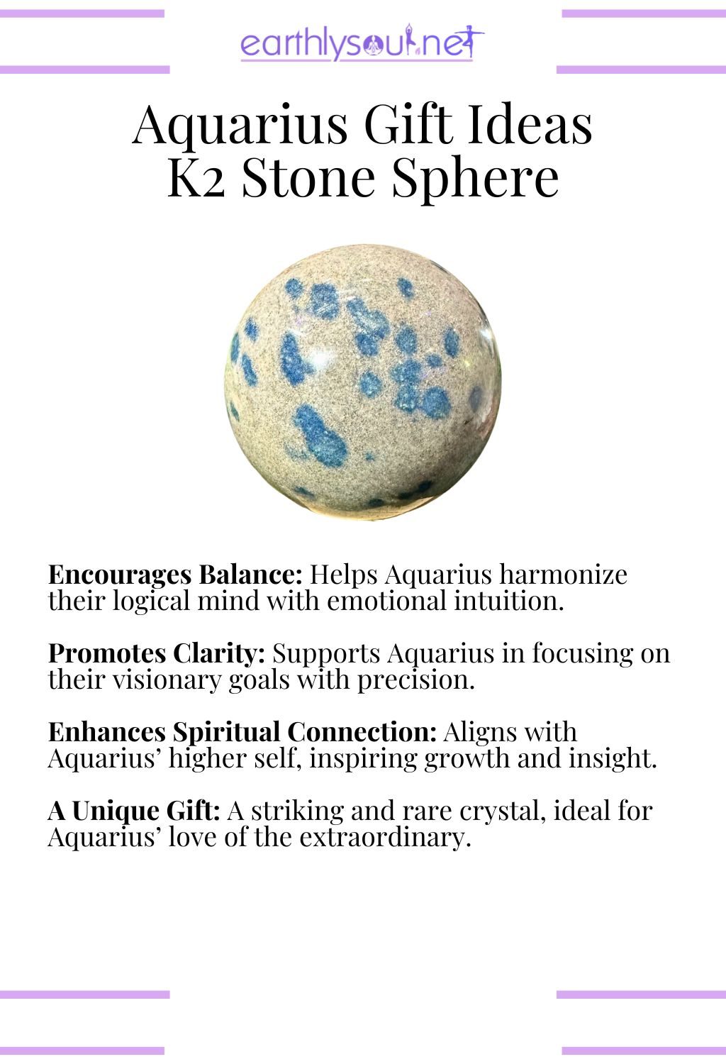 K2 stone sphere, encouraging balance and promoting clarity, perfect as a gift for aquarius zodiac signs.