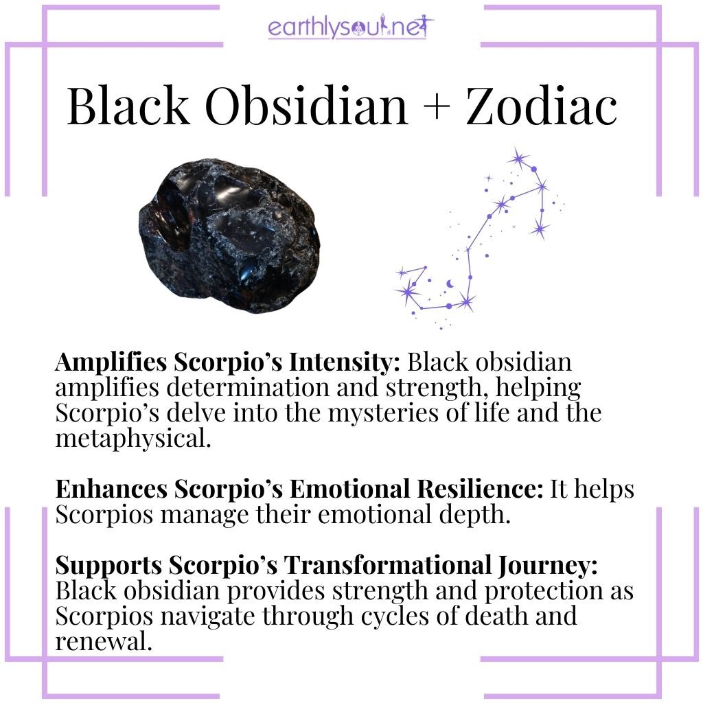 Black obsidian amplifies scorpio's intensity, enhances emotional resilience, and supports transformational journeys.