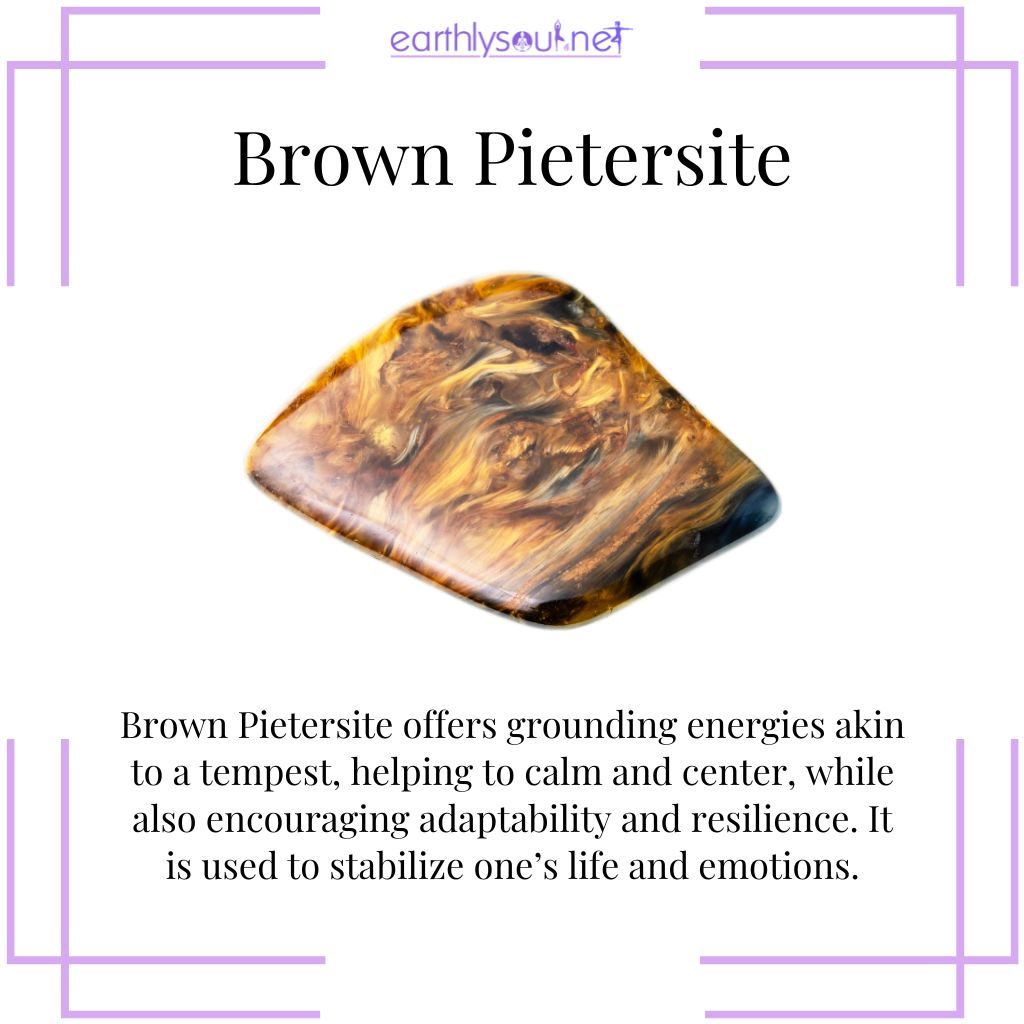 Brown pietersite for grounding and adaptability