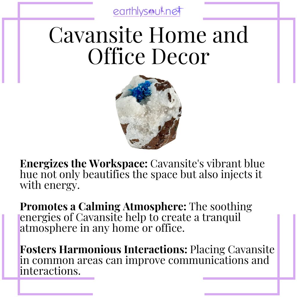 Cavansite decor energizes workspaces, promotes calm, and fosters harmonious interactions in homes and offices.