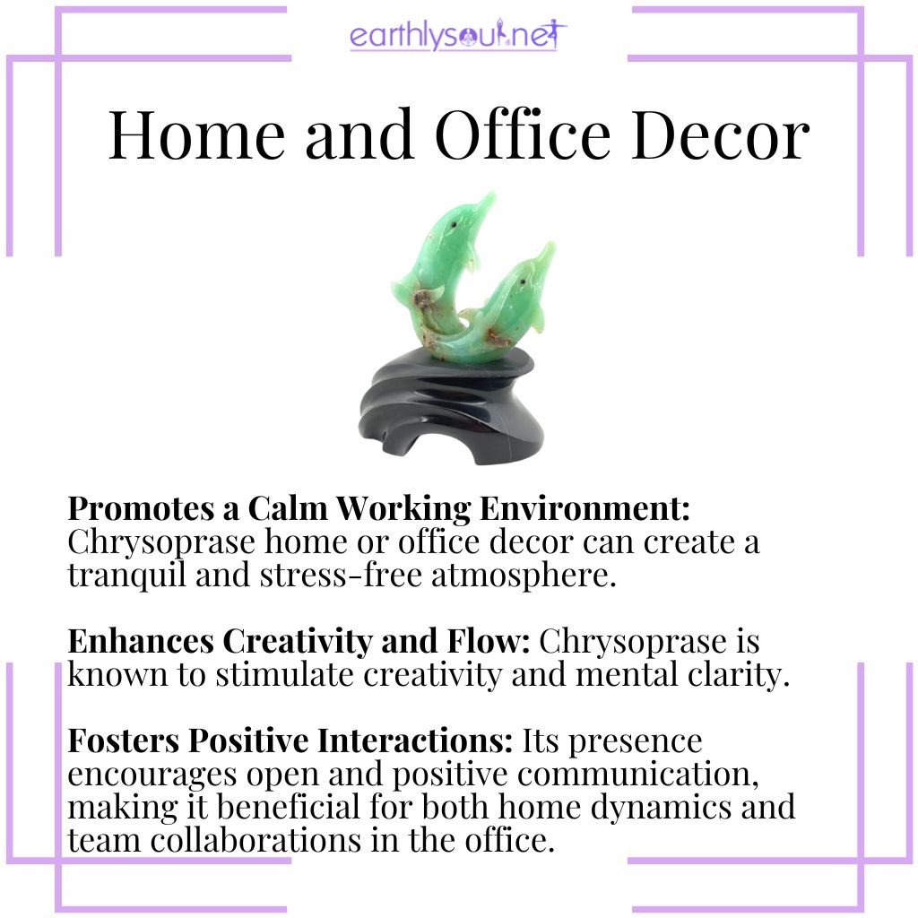 Chrysoprase decor enhances a calm environment, boosts creativity, and fosters positive interactions in home and office settings.