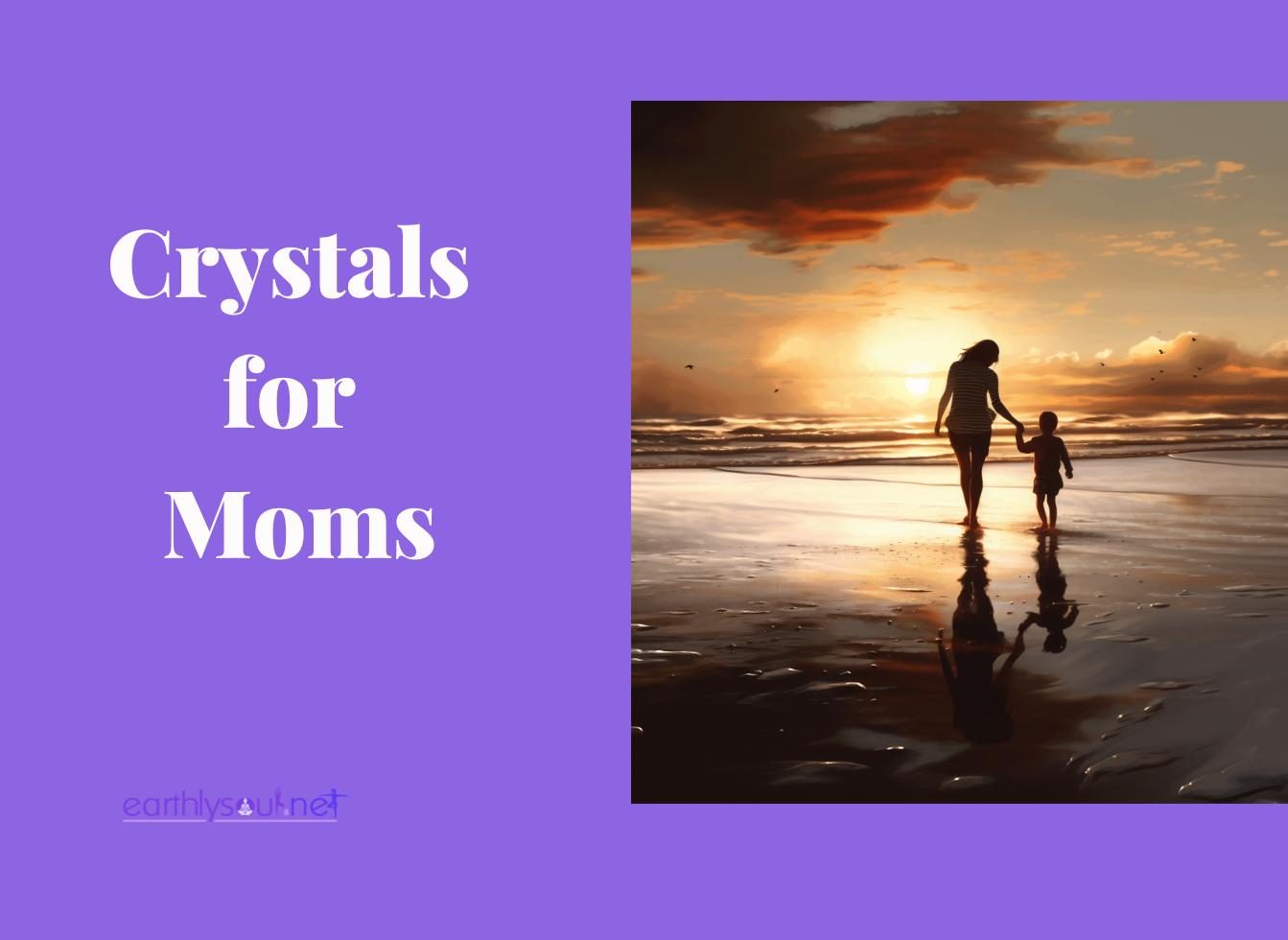 Crystals for moms featured image of mother and child sunset walk on beach