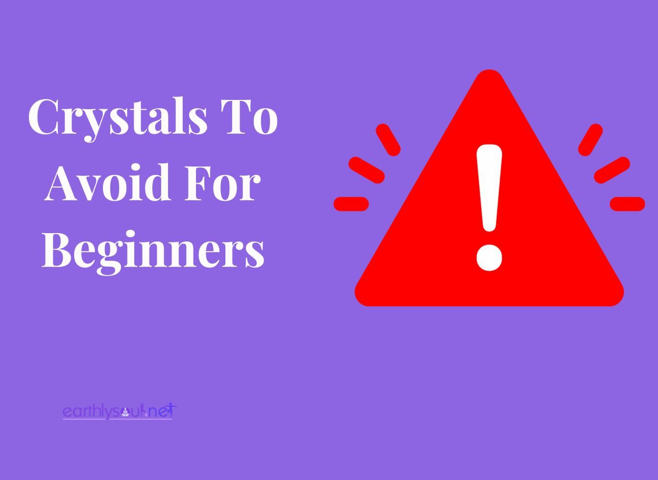 Crystals to Avoid for Beginners Approach These With Caution