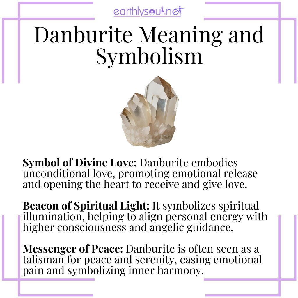 Danburite symbolizes divine love, spiritual light, and emotional peace.