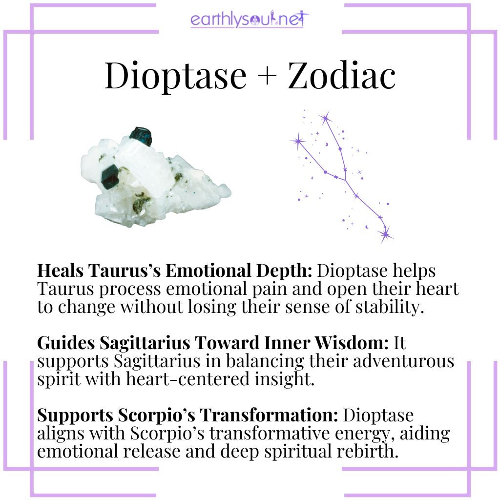 Dioptase supports emotional healing for taurus, insight for sagittarius, and transformation for scorpio.