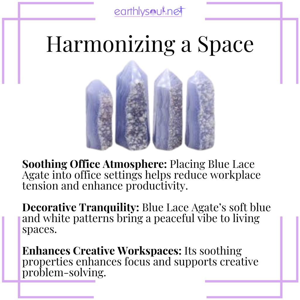 Blue lace agate for soothing office environments, adding tranquility to home decor, and enhancing creative workspaces.