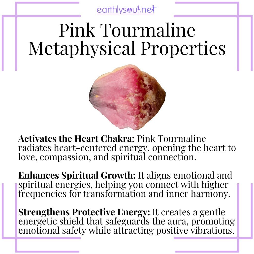 Pink tourmaline metaphysical properties, activating the heart chakra, enhancing spiritual growth, and strengthening protective energy