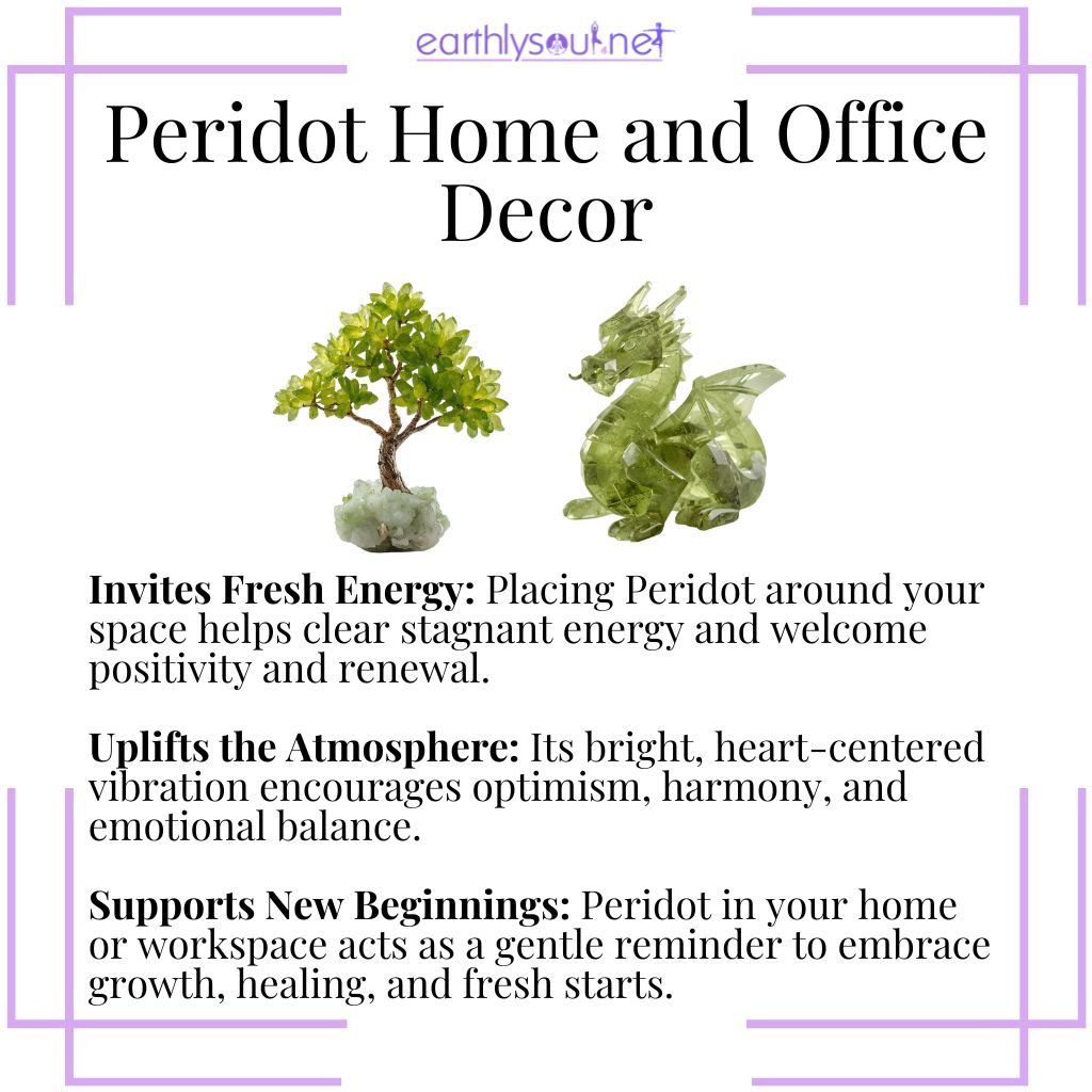 Place peridot around your space – a vibrant crystal that invites positive energy, emotional harmony, and new beginnings.