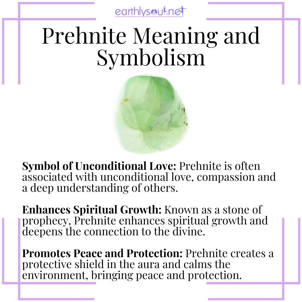 Prehnite symbolizes unconditional love, enhances spiritual growth, and promotes peace and protection.