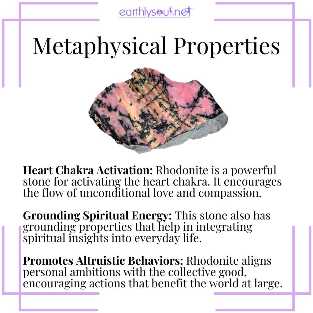 Rhodonite activates the heart chakra, grounds spiritual energy, and promotes altruistic behaviors.