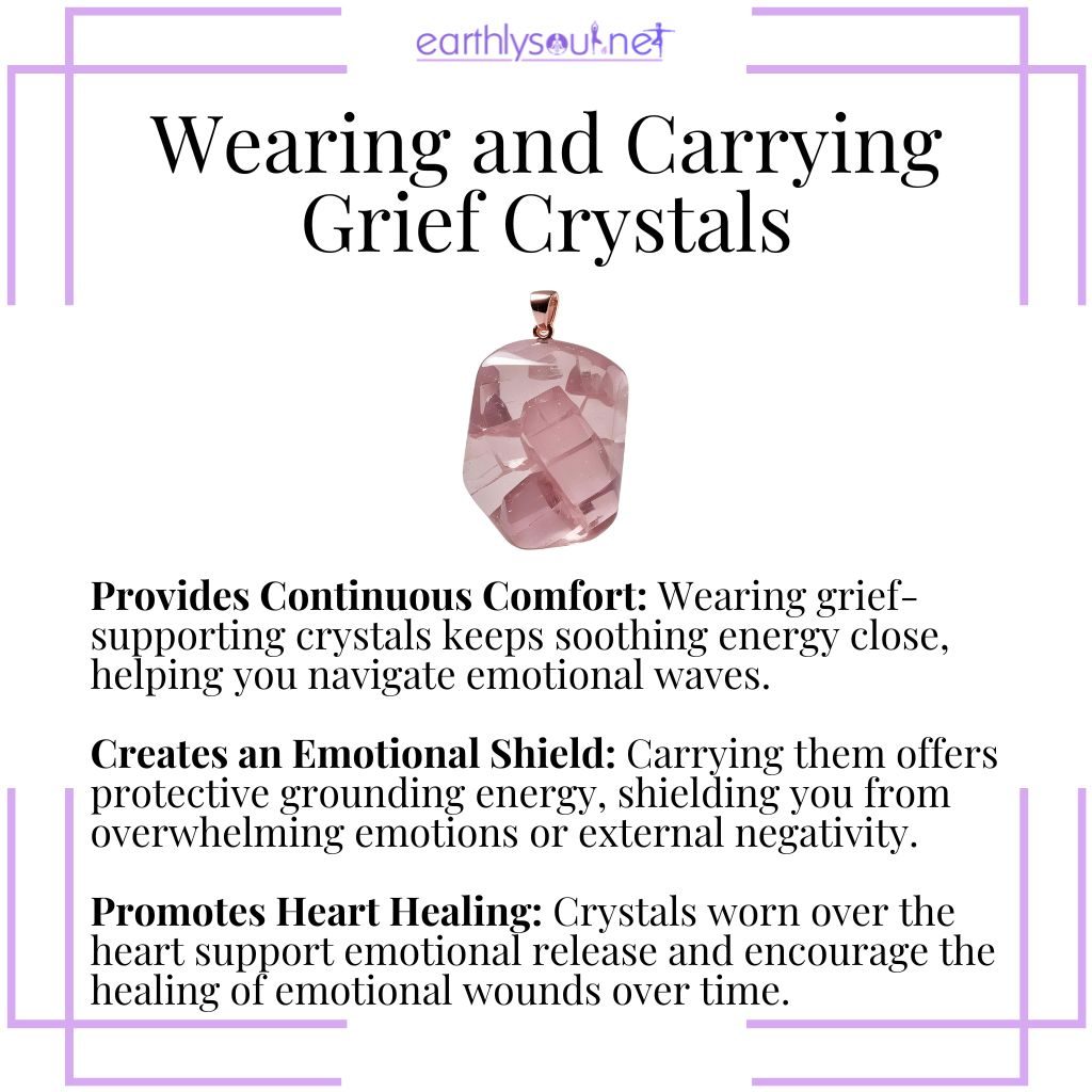 Wearing and carrying grief crystals for emotional support, protection, and heart healing.