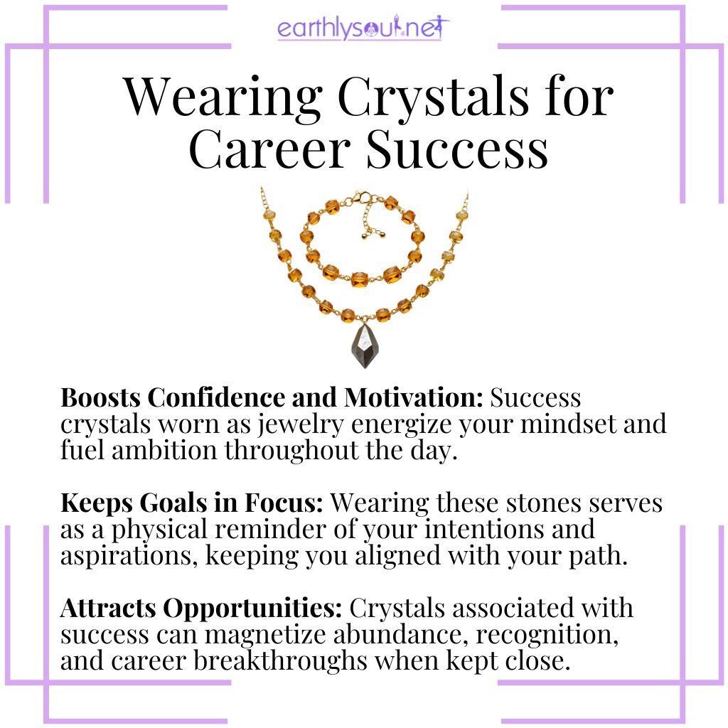 Wearing success crystals like citrine and pyrite boosts confidence, aligns goals, and attracts opportunity.
